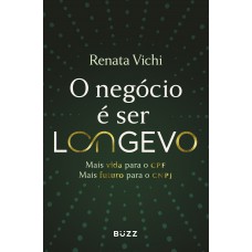 O Negócio é Ser Longevo