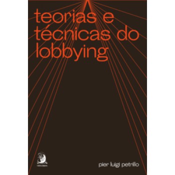 TEORIAS E TÉCNICAS DO LOBBYING