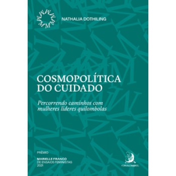 COSMOPOLÍTICA DO CUIDADO: PERCORRENDO CAMINHOS COM MULHERES LÍDERES QUILOMBOLAS