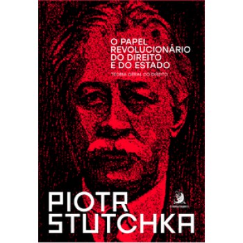 O PAPEL REVOLUCIONÁRIO DO DIREITO E DO ESTADO: TEORIA GERAL DO DIREITO