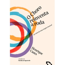 O CHORO REINVENTA A RODA: 150 ANOS DE UMA UTOPIA MUSICAL