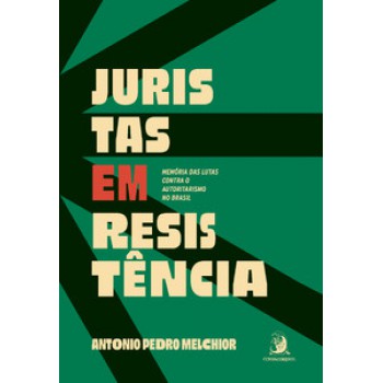 JURISTAS EM RESISTÊNCIA: MEMÓRIA DAS LUTAS CONTRA O AUTORITARISMO NO BRASIL