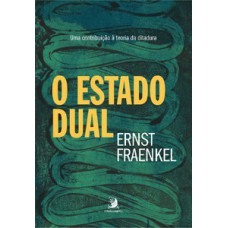 O ESTADO DUAL: UMA CONTRIBUIÇÃO À TEORIA DA DITADURA