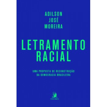 Letramento Racial: Uma Proposta De Reconstrução Da Democracia Brasileira