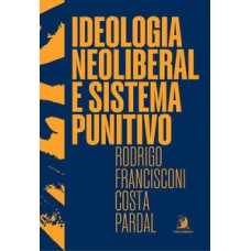 Ideologia Neoliberal E Sistema Punitivo