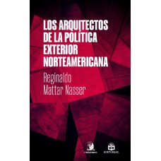 Los Arquitectos De La Política Exterior Norteamericana
