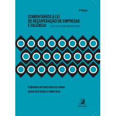 Comentários à Lei De Recuperação De Empresas E Alência: Lei N. 11.101, De 09 De Evereiro De 2005 Comentários à Lei De Recuperação De Empresas E Alência: Lei N. 11.101, De 09 De Evereiro De 2005