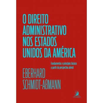 O Direito Administrativo Dos Estados Unidos Da América: Undamentos E Princípios Básicos A Partir Da Perspectiva Alemã