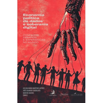 Economia Política De Dados E Soberania Digital: Conceitos, Desaios E Experiências No Mundo