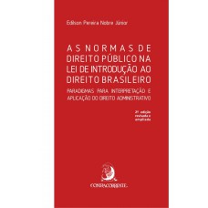 As Normas De Direito Público Na Lei De Introdução Ao Direito Brasileiro: Paradigmas Para Interpretação E Aplicação Do Direito Administrativo