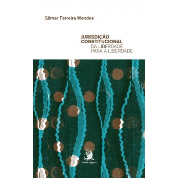 Jurisdição Constitucional Da Liberdade Para A Liberdade
