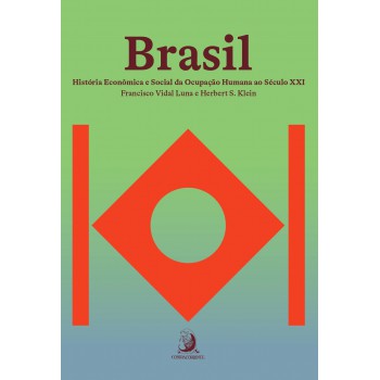 Brasil: Hist-ria Econ-mica E Social Da Ocupação Humana Ao Século Xxi