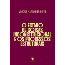 O Estado De Coisas Inconstitucional E Os Processos Estruturais