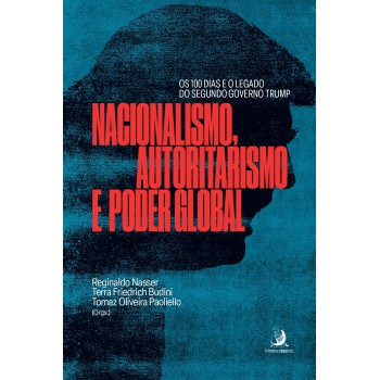 Nacionalismo, Autoritarismo E Poder Global: Os 100 Dias E O Legado Do Segundo Governo Trump
