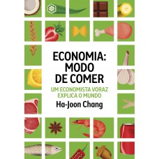 Economia: Modo De Comer: Um Economista Voraz Explica O Mundo