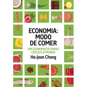 Economia: Modo De Comer: Um Economista Voraz Explica O Mundo