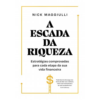 A Escada Da Riqueza: Estratégias Comprovadas Para Cada Etapa Da Sua Vida Financeira