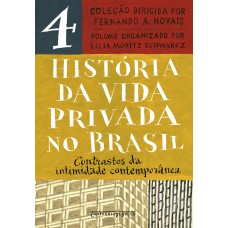 História da vida privada no Brasil – Vol. 4 (Edição de bolso): Contrastes da intimidade contemporânea