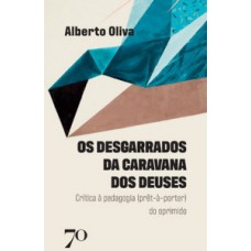 Os Desgarrados Da Caravana Dos Deuses: Crítica à Pedagogia (prêt-à-porter) Do Oprimido