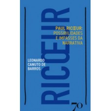 Paul Ricoeur: Possibilidades E Impasses Da Narrativa