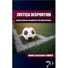 Justiça Desportiva: Muito Além Do Julgamento Por Mero Esporte