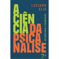 A Ciência Da Psicanálise: Metodologia E Princípios