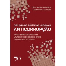 Difusão De Políticas Judiciais Anticorrupção: Varas Especializadas Em Lavagem De Dinheiro E Crime Organizado No Brasil