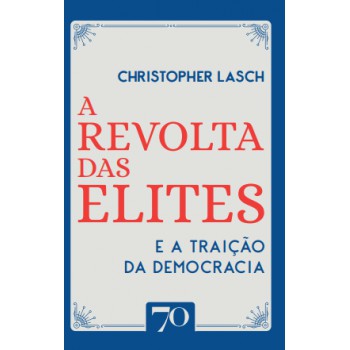 A Revolta Das Elites E A Traição Da Democracia