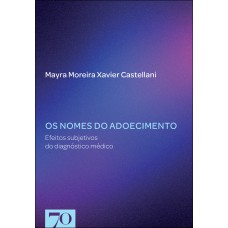 Os Nomes Do Adoecimento: Eeitos Subjetivos Do Diagn-stico Médico