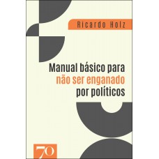 Manual Básico Para Não Ser Enganado Por Políticos