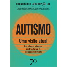 Autismo: Uma Visão Atual: Das Crianças Selvagens Aos Transtornos De Neurodesenvolvimento Autismo: Uma Visão Atual: Das Crianças Selvagens Aos Transtornos De Neurodesenvolvimento