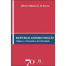 Republicanismo Inglês: Sidney E A Semântica Da Liberdade