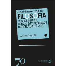 Apontamentos De Ilosoia: Conhecimento, Estado & Propriedade, Hist-ria Da Ciência