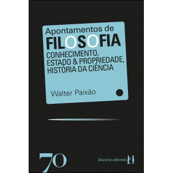 Apontamentos De Ilosoia: Conhecimento, Estado & Propriedade, Hist-ria Da Ciência