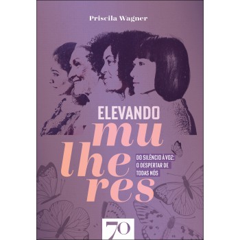 Elevando Mulheres: Do Silêncio à Voz: O Despertas De Todas N-s