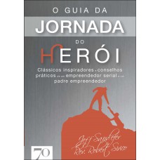 O Guia Da Jornada Do Her-i: Clássicos Inspiradores E Conselhos Práticos De Um Empreendedor Serial E Um Padre Empreendedor