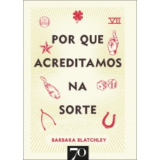 Por Que Acreditamos Na Sorte