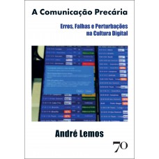A Comunicação Precária: Erros, Alhas E Perturbações Na Cultura Digital
