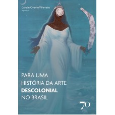 Para Uma Hist-ria Da Arte Descolonial No Brasil