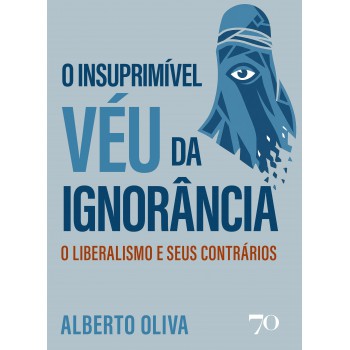 O Insuprimível Véu Da Ignorância