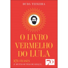 O Livro Vermelho Do Lula: 171 Rases (e Muitas Outras De Graça!)