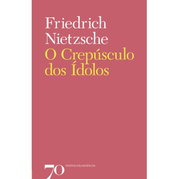 O Crepúsculo Dos ídolos O Crepúsculo Dos ídolos