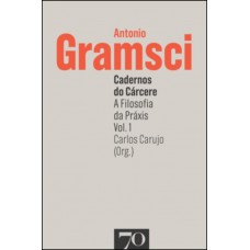 Cadernos Do Cárcere - A Filosofia Da Práxis