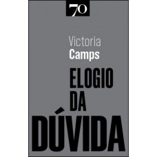 Elogio Da Dúvida