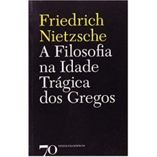A Filosofia Na Idade Trágica Dos Gregos