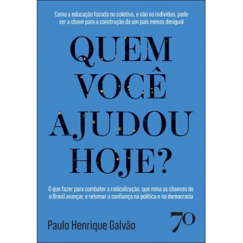Quem Você Ajudou Hoje?