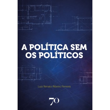 A Política Sem Os Políticos