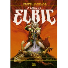 A Saga De Elric - Livro 1 (de 3)