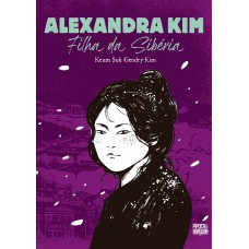 Alexandra Kim: Filha Da Sibéria (graphic Novel - Volume único)