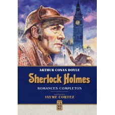 Sherlock Holmes - Romances Completos (ilustrados Por Jayme Cortez)